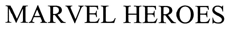 MARVEL HEROES MARVELHEROES MARVEL HEROES