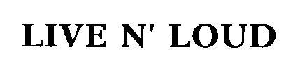 LIVE N LOUD NLOUD