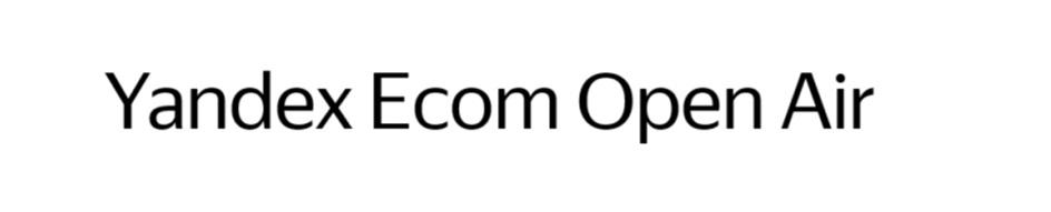 YANDEX ECOM OPEN AIR
